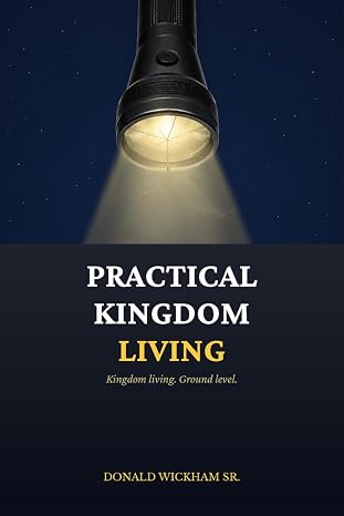 Cover of Practical Kingdom Living by Donald Wickham Sr.